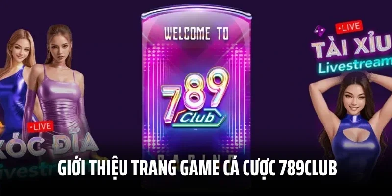 Giới thiệu trang game cá cược kèo nhà cái 789Club